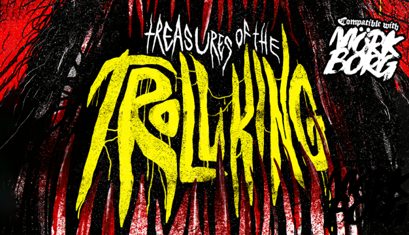Bloody teeth in a gaping black mouth surround jagged, sharp lettering in bright yellow that reads, "Treasures Of The Troll King". A white logo in the top right corner reads, "Compatible with Mork Borg."