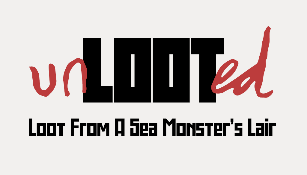 Unlooted: Loot From A Sea Monster's Lair