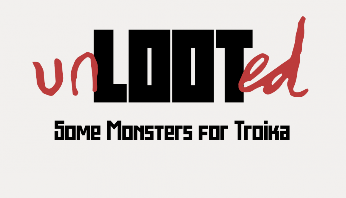 Unlooted: Some Monsters for Troika