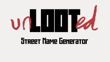 Unlooted: Street Name Generator