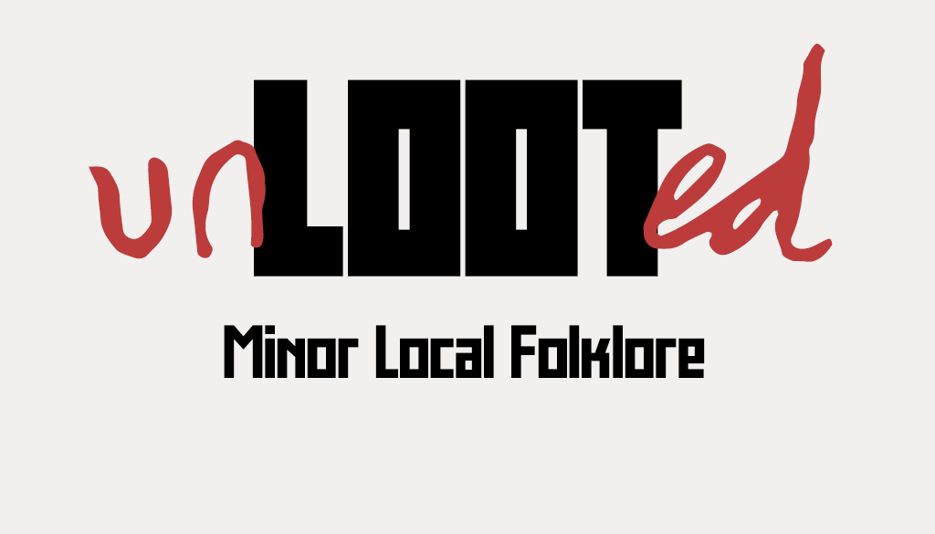 Unlooted - Minor Local Folklore