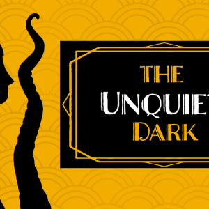 An illustration of a 1920s flapper girl smoking a cigarette. Her shadow is on the yellow wall behind her, where her arm and the cigarette smoke are rendered as a writhing tentacle. The title reads "The Unquiet Dark"
