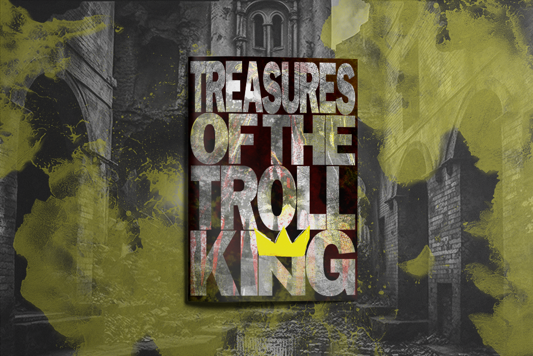 A digital mockup of a softcover zine. Bold text reads TREASURES OF THE TROLL KING. The 'N' of King wears a gold crown.