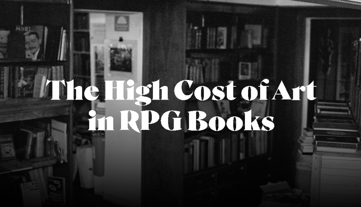 A banner image. A black and white photograph of the inside of a book shop sits behind a white header that reads "The High Cost of Art in RPG Books"