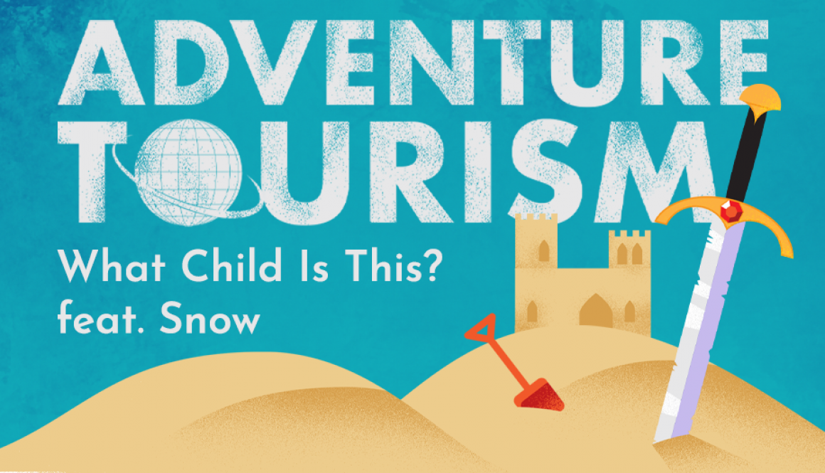 A blue banner showing golden sand dunes with a sandcastle in the background. A large sword is stabbed into the sand in the foreground. A grungey white title reads "Adventure Tourism". A clean white subtitle gives the title of the episode, "What Child Is This? feat. Snow"