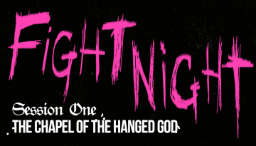 A black banner with jagged pink lettering that reads "Fight Night". A smaller subtitle reads "Session One: The Chapel of the Hanged God".