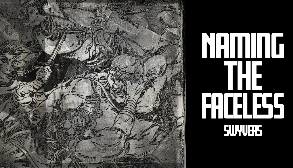 A black and white banner with an illustration of people fighting, distressed and decayed as though on an old daguerreotype. A bold title reads "Naming The Faceless: Swyvers"