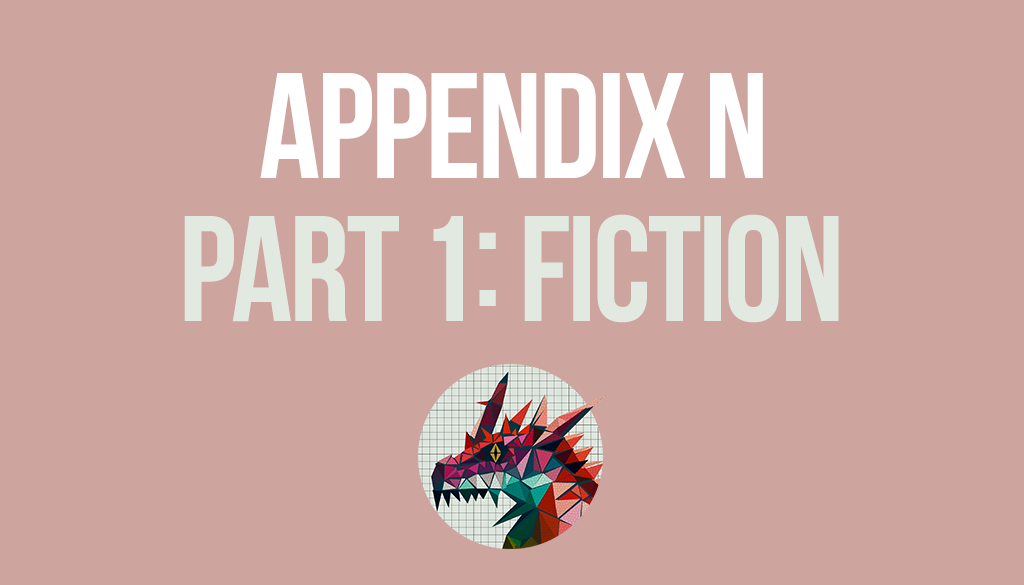 Appendix N Part 1: Fiction
