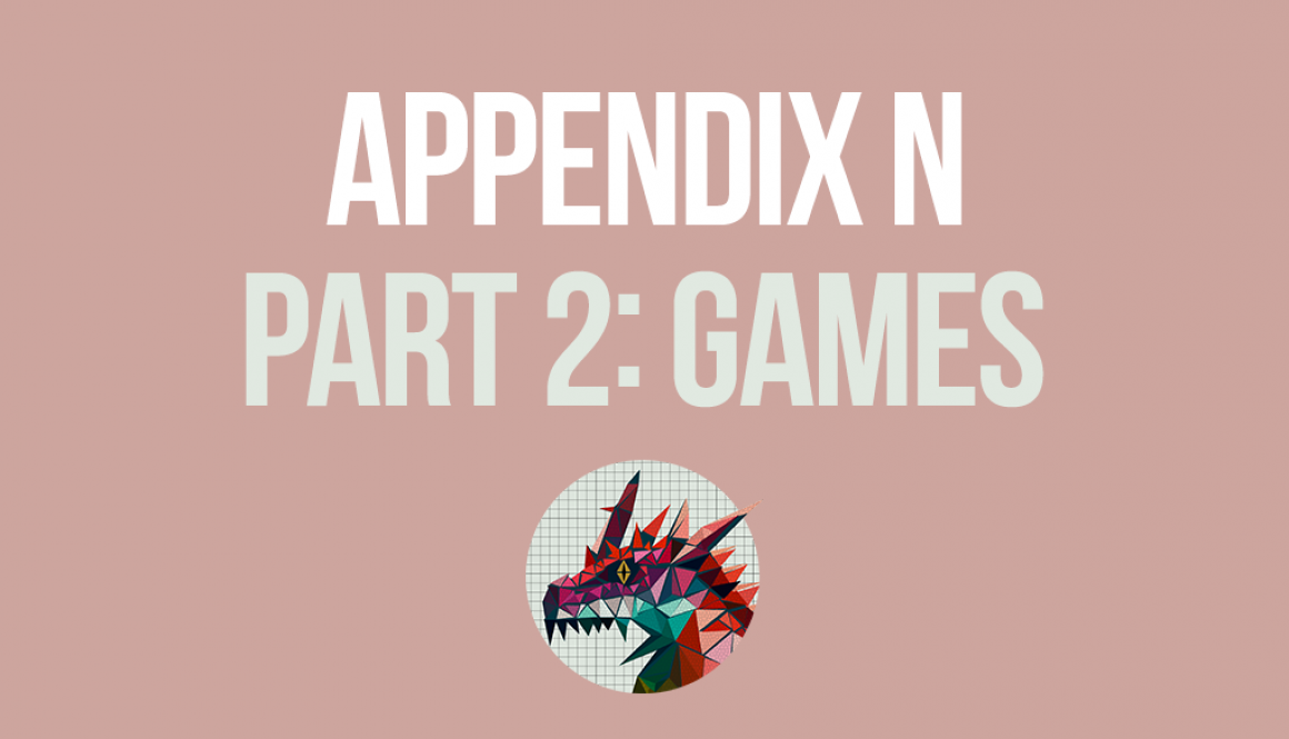 Appendix N Part 2: Games