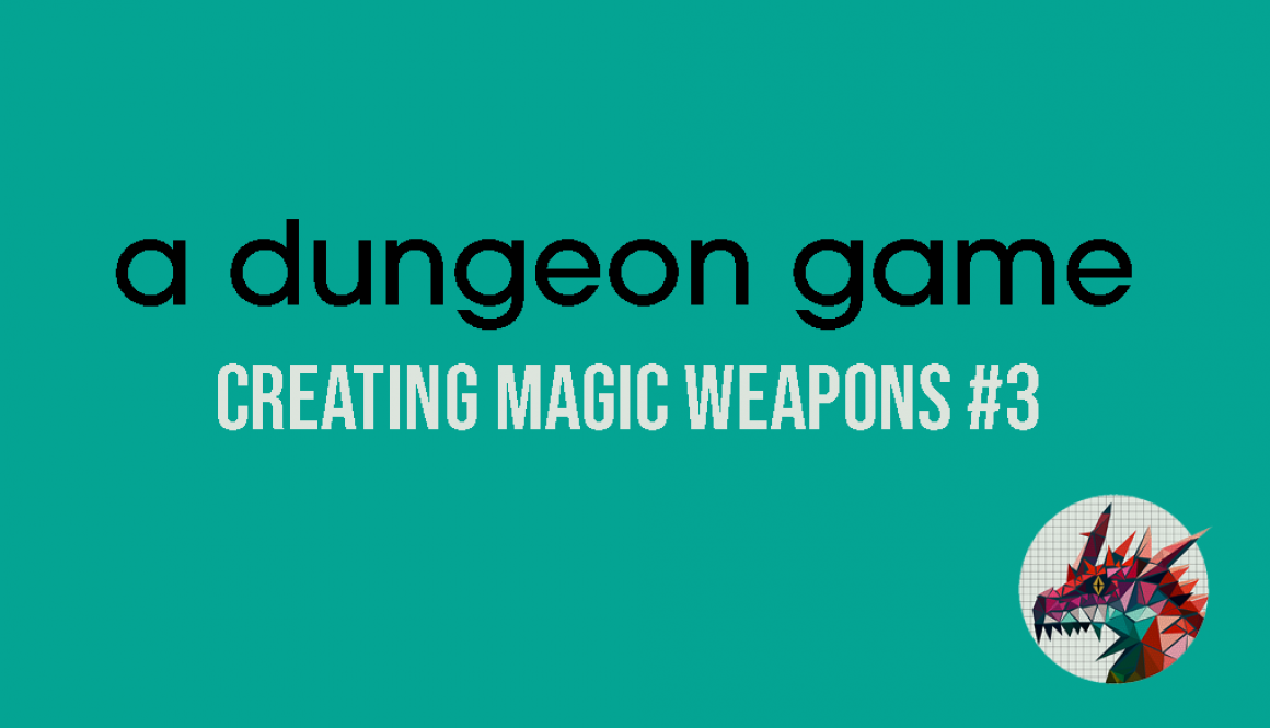 Creating Magic Weapons in A Dungeon Game Part 3